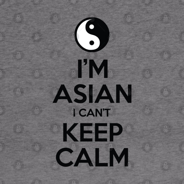 I'm Asian I Can't Keep Calm by tinybiscuits